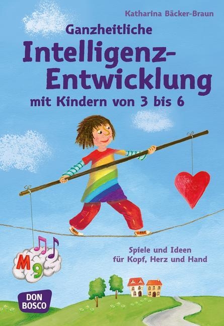 Ganzheitliche Intelligenz-Entwicklung mit Kindern von 3 bis 6 - Katharina Bäcker-Braun