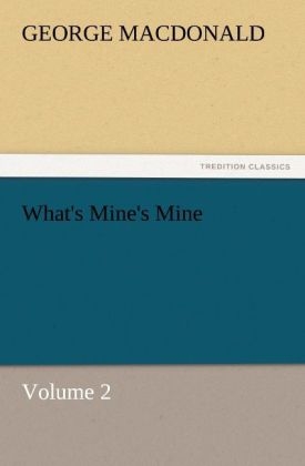 What's Mine's Mine ¿ Volume 2 - George MacDonald