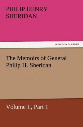 The Memoirs of General Philip H. Sheridan, Volume I., Part 1 - Philip Henry Sheridan