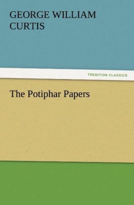 The Potiphar Papers - George William Curtis