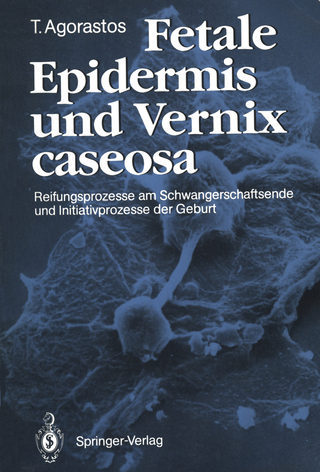 Fetale Epidermis und Vernix caseosa - Theodoros Agorastos