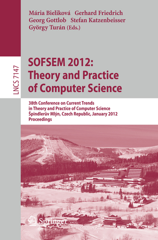 SOFSEM 2012: Theory and Practice of Computer Science - Maria Bielikova; Gerhard Friedrich; Georg Gottlob; Stefan Katzenbeisser; György Turán