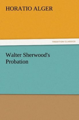 Walter Sherwood's Probation - Horatio Alger