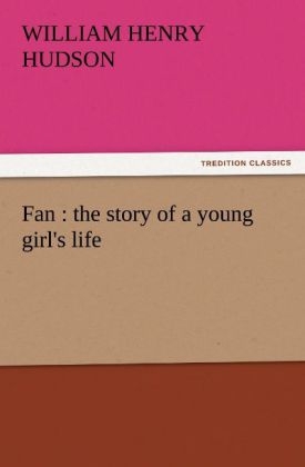 Fan : the story of a young girl's life - William Henry Hudson