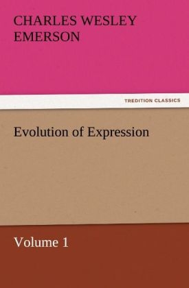 Evolution of Expression ¿ Volume 1 - Charles Wesley Emerson