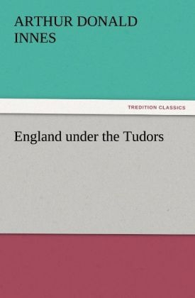 England under the Tudors - Arthur D. (Arthur Donald) Innes
