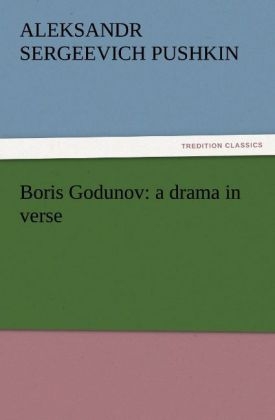 Boris Godunov: a drama in verse - Aleksandr Sergeevich Pushkin