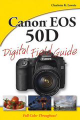Canon EOS 50D Digital Field Guide -  Charlotte K. Lowrie