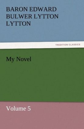 My Novel - Baron Edward Bulwer Lytton Lytton