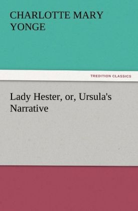 Lady Hester, or, Ursula's Narrative - Charlotte Mary Yonge