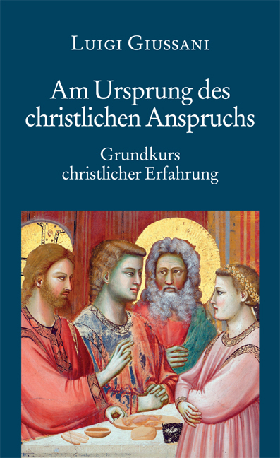 Am Ursprung des christlichen Anspruchs - Grundkurs christlicher Erfahrung (2) - Luigi Giussani