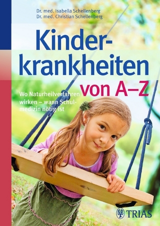 Kinderkrankheiten von A-Z - Isabella Schellenberg; Christian Schellenberg