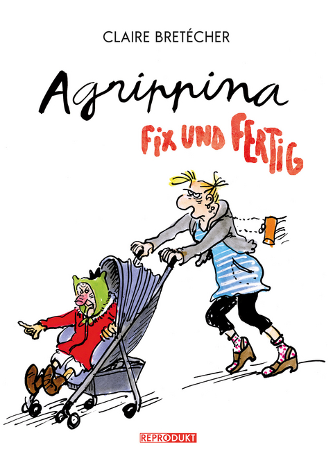 Agrippina – Fix und fertig - Claire Bretécher