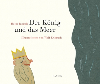 Der König und das Meer - Heinz Janisch; Wolf Erlbruch