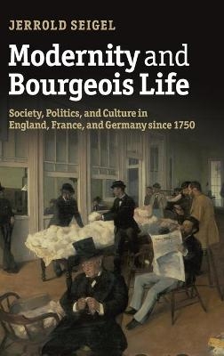 Modernity and Bourgeois Life - Jerrold Seigel