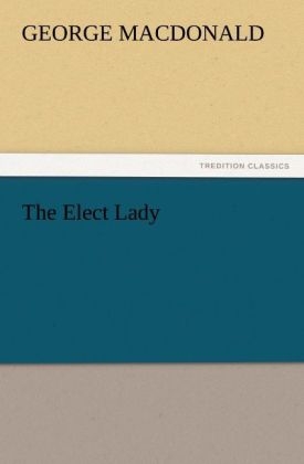 The Elect Lady - George MacDonald