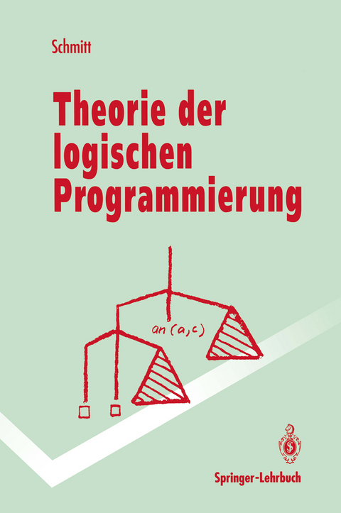 Theorie der logischen Programmierung - Peter H. Schmitt
