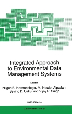 Integrated Approach to Environmental Data Management Systems - Nilgun B. Harmancioglu; etc.