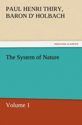 The System of Nature, Volume 1 - Baron de Paul Henri Thiry Holbach