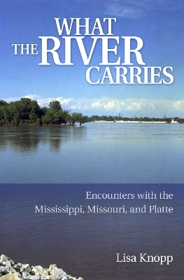 What the River Carries - Lisa Knopp
