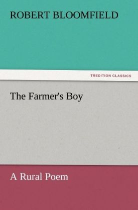 The Farmer's Boy A Rural Poem - Robert Bloomfield