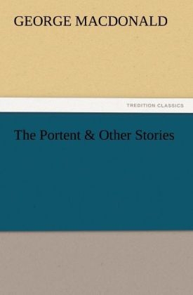The Portent & Other Stories - George MacDonald