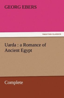Uarda : a Romance of Ancient Egypt Â¿ Complete - Georg Ebers