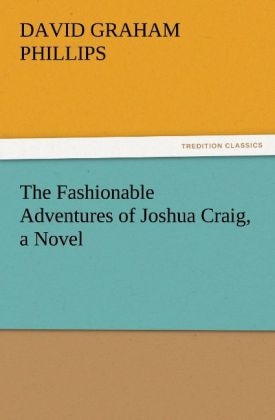 The Fashionable Adventures of Joshua Craig, a Novel - David Graham Phillips