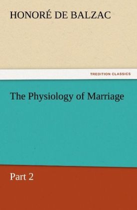 The Physiology of Marriage, Part 2 - Honoré de Balzac