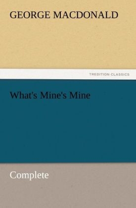 What's Mine's Mine ¿ Complete - George MacDonald
