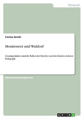 Montessori und Waldorf - Carina Groth