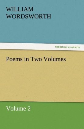 Poems in Two Volumes, Volume 2 - William Wordsworth