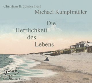 Die Herrlichkeit des Lebens - Michael Kumpfmüller; Christian Brückner