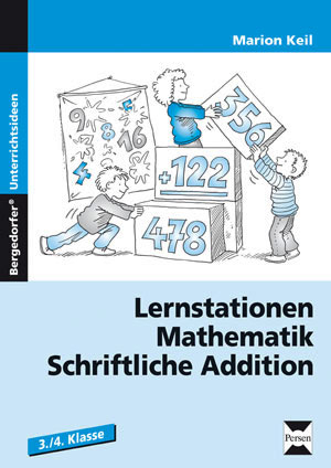 Lernstationen Mathematik: Schriftliche Addition - Marion Keil