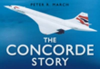 The Concorde Story - Peter R March