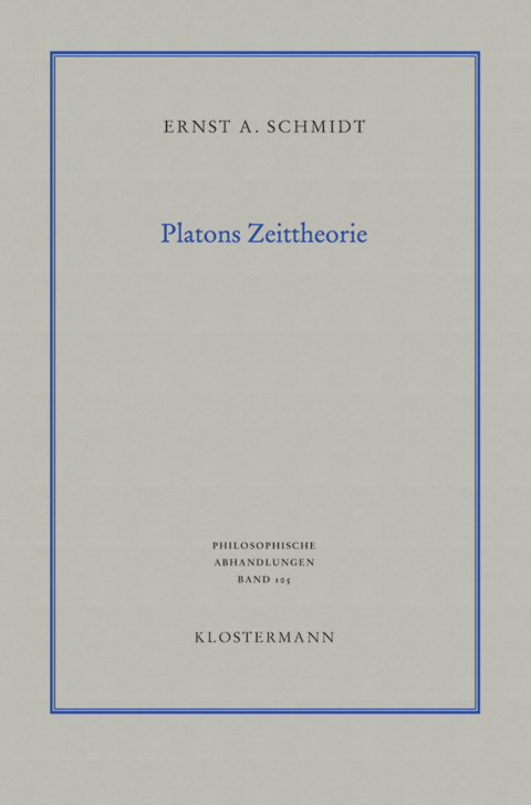 Platons Zeittheorie - Ernst A. Schmidt