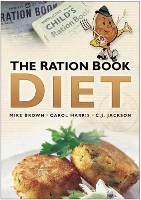 The Ration Book Diet - Mike Brown; Carol Harris; C. J. Jackson