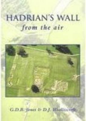 Hadrian's Wall From the Air - G D B Jones; D J Woolliscroft