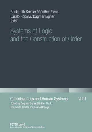Systems of Logic and the Construction of Order - Shulamith Kreitler; Günther Fleck; László Ropolyi; Dagmar Eigner