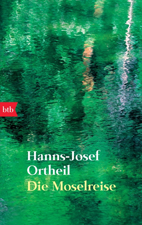 Die Moselreise - Hanns-Josef Ortheil