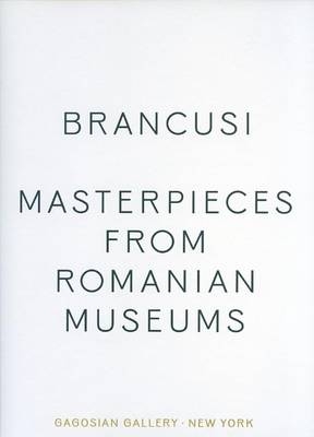 Constantin Brancusi - Masterpieces from Romanian Collections