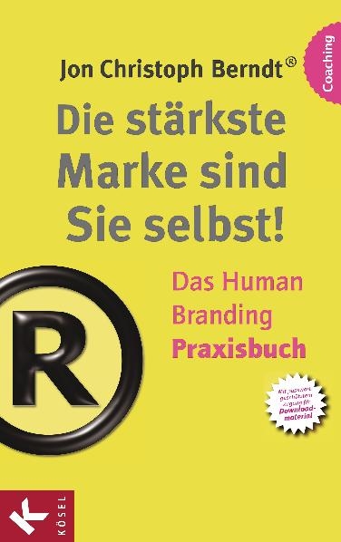 Die stärkste Marke sind Sie selbst! – Das Human Branding Praxisbuch - Jon Christoph Berndt