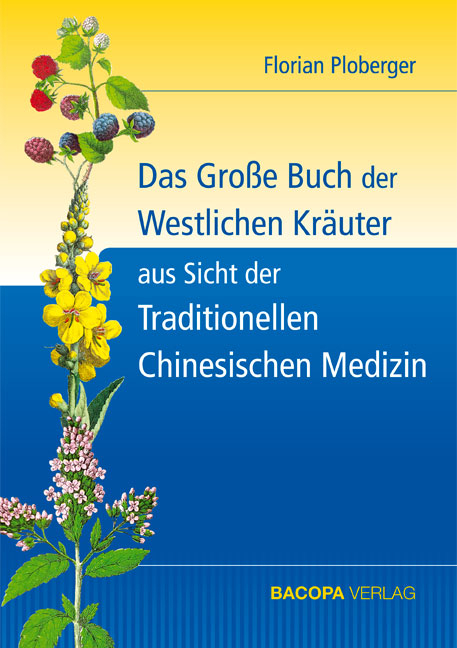 Das Grosse Buch der Westlichen Kräuter aus Sicht der Traditionellen Chinesischen Medizin - Florian Ploberger
