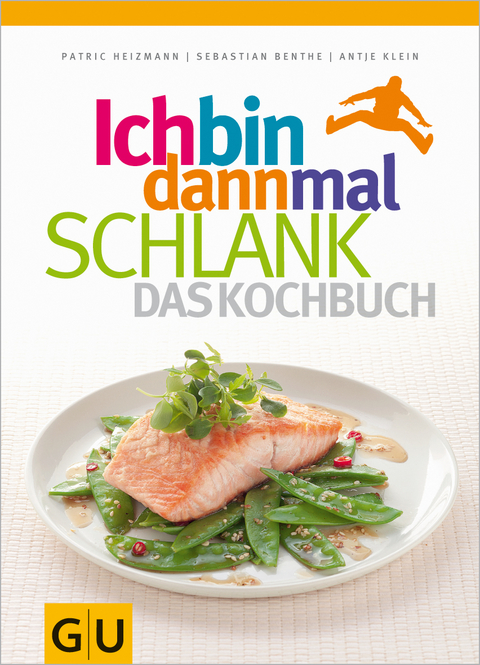 Ich bin dann mal schlank - das Kochbuch - Patric Heizmann, Sebastian Benthe, Antje Klein