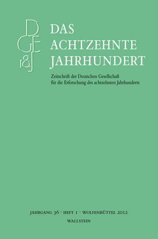Das achtzehnte Jahrhundert. Zeitschrift der Deutschen Gesellschaft... / Das achtzehnte Jahrhundert 36/1 - Carsten Zelle