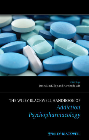The Wiley?Blackwell Handbook of Addiction Psychopharmacology - J MacKillop