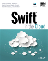 Swift in the Cloud -  Patrick Bohrer,  Samuel Kallner,  Ricardo Olivieri,  John Ponzo,  Karl Weinmeister,  Leigh Williamson