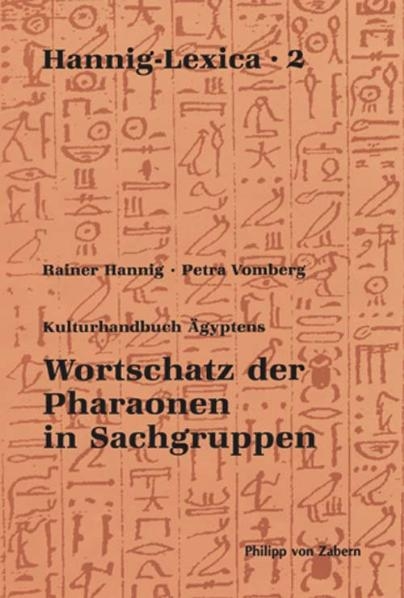 Wortschatz der Pharaonen in Sachgruppen - Rainer Hannig, Petra Vomberg