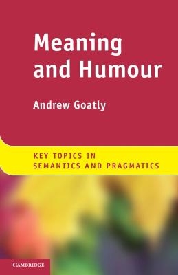 Meaning and Humour - Andrew Goatly