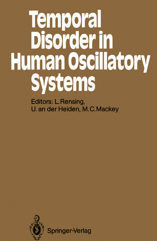 Temporal Disorder in Human Oscillatory Systems - Ludger Rensing; Uwe an Der Heiden; Michael C. Mackey